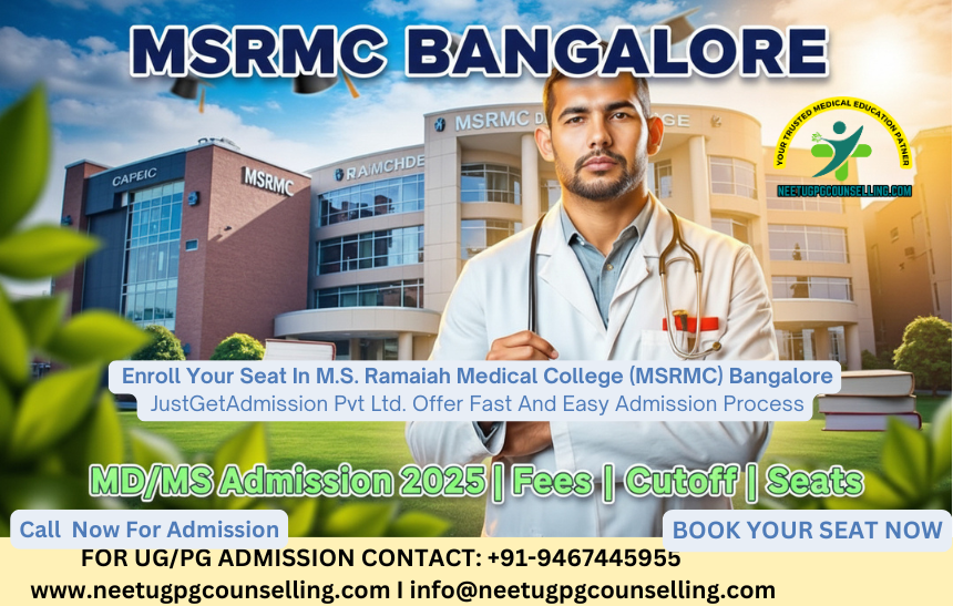M.S. Ramaiah Medical College (MSRMC) Bangalore PG(MD/MS) : Admission 2025 ,Fees Structure ,Seat Matrix ,Courses Offered ,Cutoff ,Counselling ,Contact